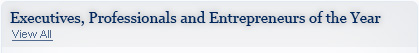 Executives, Professionals and Entrepreneurs of the Year - Click here to View All